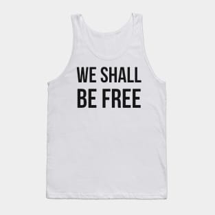 We Shall Be Free Tank Top